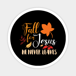 Fall For Jesus He Never Leaves Magnet